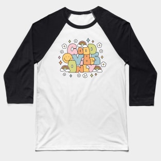 Good Vibes Only Baseball T-Shirt